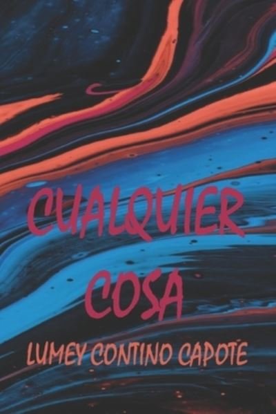 Cover for Lumey Contino Capote · Cualquier cosa (Paperback Bog) (2017)