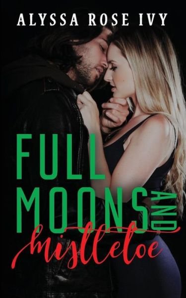 Cover for Alyssa Rose Ivy · Full Moons and Mistletoe (Paperback Book) (2017)