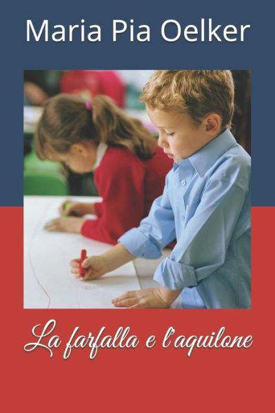 La farfalla e l'aquilone - Maria Pia Oelker - Books - Independently Published - 9781549668401 - September 4, 2017