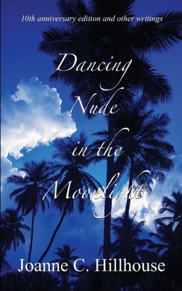 Cover for Joanne C Hillhouse · Dancing Nude in the Moonlight (Pocketbok) (2014)