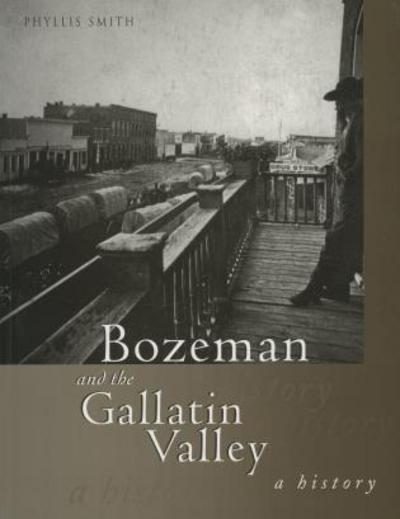 Cover for Phyllis T. Smith · Bozeman and the Gallatin Valley: A History (Paperback Book) (1996)