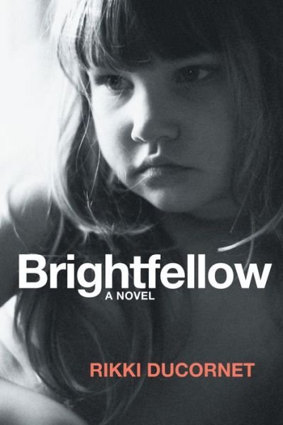 Cover for Rikki Ducornet · Brightfellow (Paperback Book) (2016)