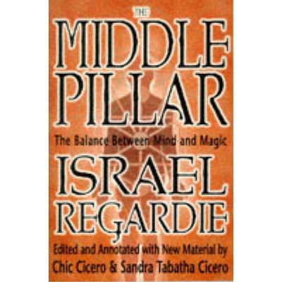 The Middle Pillar: The Balance Between Mind and Magic - Israel Regardie - Books - Llewellyn Publications,U.S. - 9781567181401 - September 8, 2002