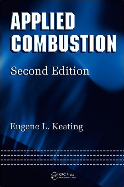 Cover for Keating, Eugene L. (Environmental Kinetics, Ltd, Arnold, Maryland, USA) · Applied Combustion - Mechanical Engineering (Hardcover Book) (2007)