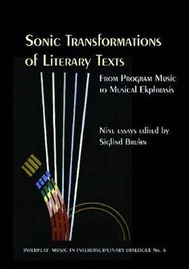 Cover for Siglind Bruhn · Sonic Transformations of Literary Texts: From Program Music to Musical Ekphrasis - Interplay (Paperback Book) (2008)