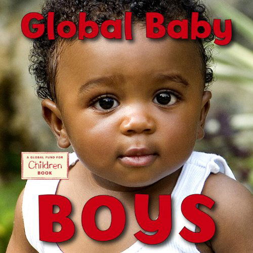 Cover for The Global Fund for Children · Global Baby Boys - Global Babies (Board book) [Brdbk edition] (2014)