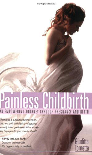 Cover for Giuditta Tornetta · Painless Childbirth: An Empowering Journey Through Pregnancy and Birth (Paperback Book) (2008)