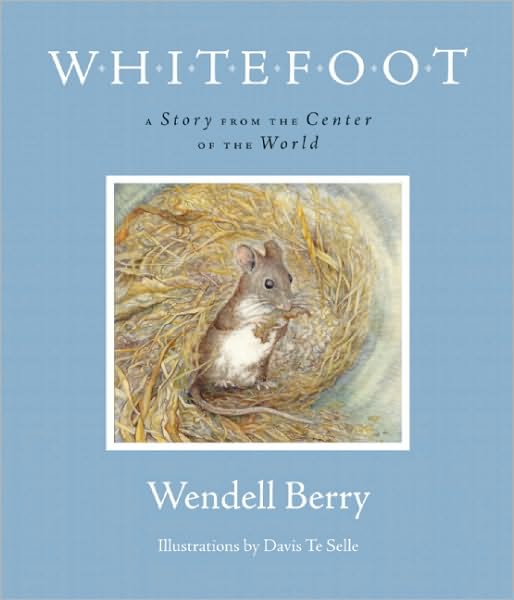 Whitefoot: A Story from the Center of the World - Wendell Berry - Books - Counterpoint - 9781582436401 - October 21, 2010