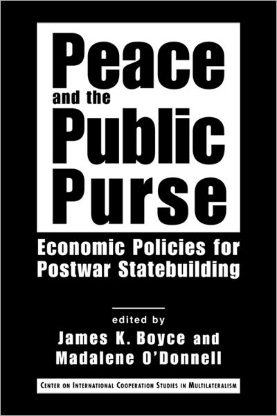 Cover for James K. Boyce · Peace and the Public Purse: Economic Policies for Postwar Statebuilding (Hardcover Book) [Illustrated edition] (2008)