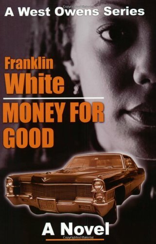 Cover for Franklin White · Money for Good: a Novel (West Owens) (Paperback Book) (2005)