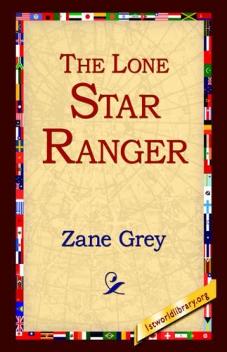 The Lone Star Ranger - Zane Grey - Books - 1st World Library - Literary Society - 9781595405401 - September 1, 2004