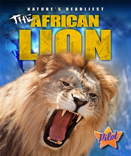 Cover for Lisa Owings · The African Lion (Pilot Books: Nature's Deadliest) (Hardcover Book) (2012)