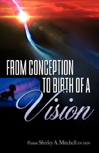Cover for Shirley A. Mitchell · From Conception to Birth of a Vision (Pocketbok) (2007)