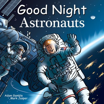 Cover for Adam Gamble · Good Night Astronauts - Good Night Our World (Board book) (2019)