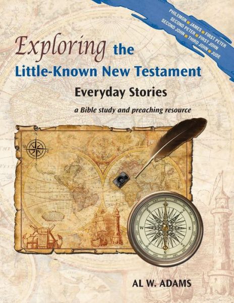 Cover for Al W. Adams · Exploring the Little-known New Testament: Everyday Stories (Exploring...everyday Stories) (Volume 3) (Paperback Book) (2013)