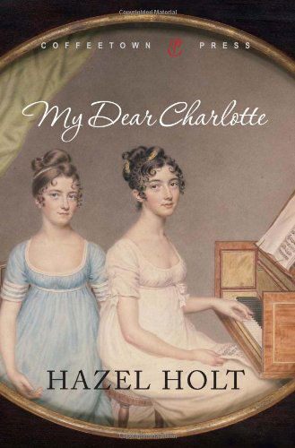 Cover for Hazel Holt · My Dear Charlotte: with the Assistance of Jane Austen's Letters (Paperback Book) [First Edition (Us) First Printing edition] (2009)