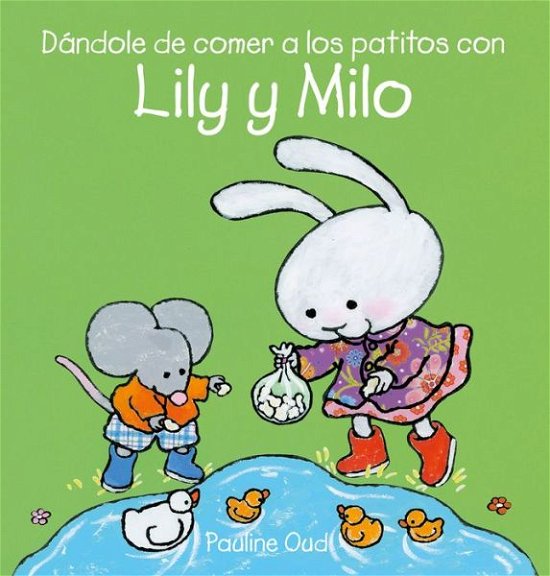 Cover for Pauline Oud · Da ndole de comer a los patitos con Lily y Milo - Lily y Milo (Inbunden Bok) (2023)