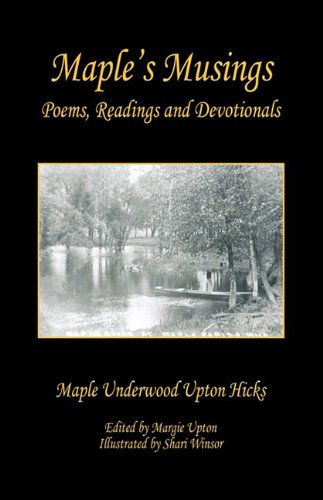 Cover for Maple Underwood Upton Hicks · Maple's Musings - Poems, Readings and Devotionals (Paperback Book) (2009)