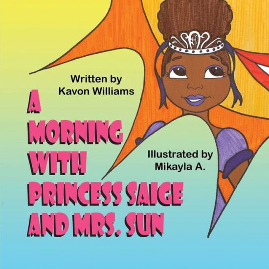 Cover for Kavon Williams · A Morning with Princess Saige and Mrs. Sun (Paperback Book) (2020)