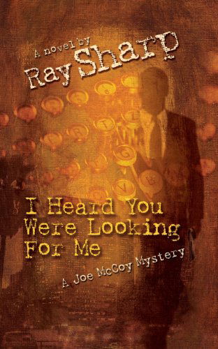 Ray Sharp · I Heard You Were Looking for Me (Paperback Book) (2013)