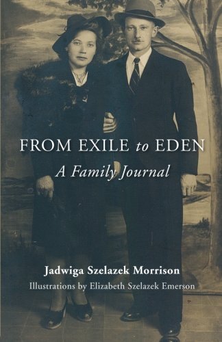Cover for Jadwiga Szelazek Morrison · From Exile to Eden: a Family Journal (Paperback Book) (2012)
