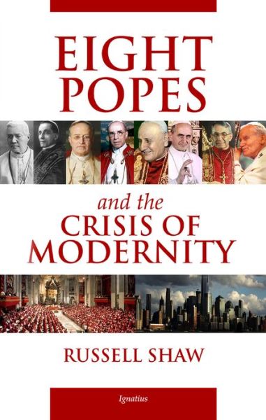 Cover for Russell Shaw · Eight Popes and the Crisis of Modernity (Book) (2020)