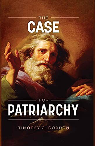 Cover for Timothy J Gordon · The Case for Patriarchy (Hardcover Book) (2021)