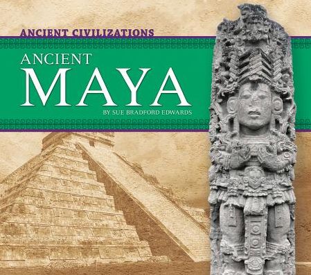 Cover for Sue Bradford Edwards · Ancient Maya (Ancient Civilizations) (Hardcover Book) (2015)