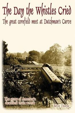 Cover for Betsy Thorpe · The Day the Whistles Cried: the Great Cornfield Meet at Dutchman's Cuve (Paperback Book) (2014)