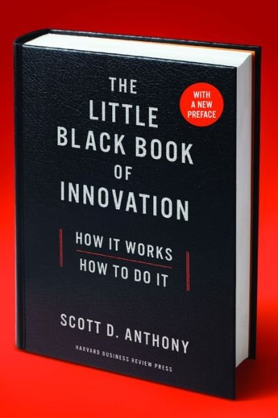 Cover for Scott D. Anthony · The Little Black Book of Innovation, With a New Preface: How It Works, How to Do It (Pocketbok) (2017)
