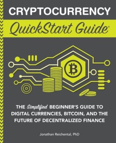 Cryptocurrency QuickStart Guide - Jonathan Reichental - Książki - ClydeBank Media LLC - 9781636100401 - 27 lutego 2023