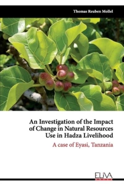 Cover for Thomas Reuben Mollel · An Investigation of the Impact of Change in Natural Resources Use in Hadza Livelihood (Paperback Book) (2021)