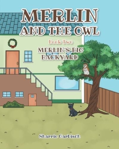 Cover for Garbisch Sharrie Garbisch · Merlin and the Owl: Book Two: Merlin's Big Backyard (Paperback Book) (2022)