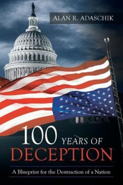 Cover for Alan R Adaschik · 100 Years of Deception (Pocketbok) (2019)