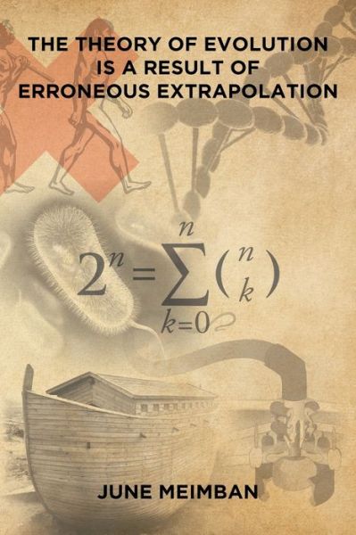 Cover for June Meimban · The Theory of Evolution is a Result of Erroneous Extrapolation (Paperback Book) (2018)