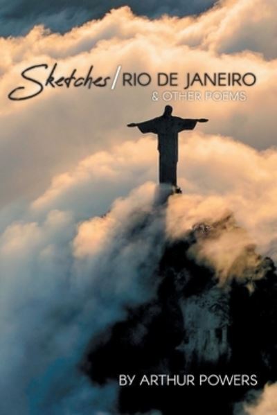 Cover for Arthur Powers · Sketches / Rio de Janeiro &amp; Other Poems (Paperback Book) (2019)