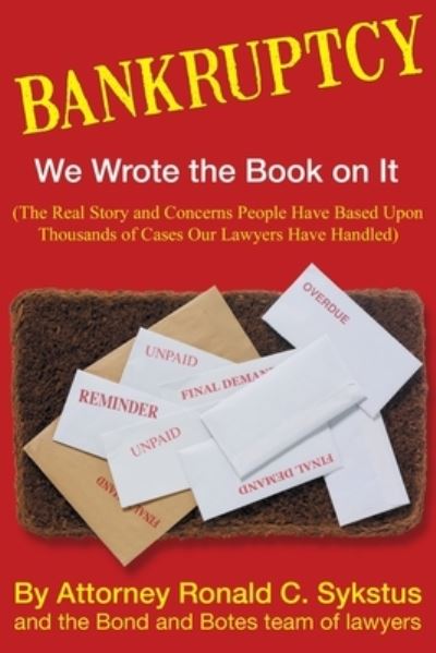 Bankruptcy - We Wrote the Book on It - Attorney Ronald C Sykstus - Books - Abuzz Press - 9781647186401 - June 10, 2020