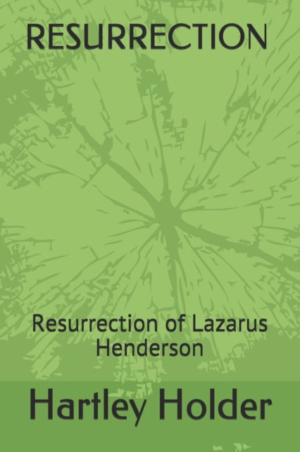 Cover for Hartley Holder · Resurrection: Resurrection of Lazarus Henderson (Paperback Book) (2021)