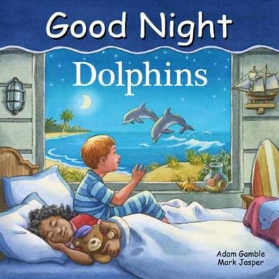 Cover for Adam Gamble · Good Night Dolphins - Good Night Our World (Board book) (2022)