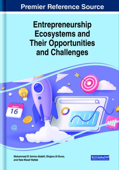 Cover for Mohammed El Amine Abdelli · Entrepreneurship Ecosystems and Their Opportunities and Challenges (Book) (2023)