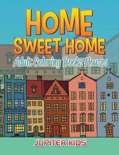 Home Sweet Home - Jupiter Kids - Książki - Jupiter Kids - 9781683052401 - 1 kwietnia 2016