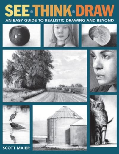 Cover for Scott Maier · See, Think, Draw: An Easy Guide to Realistic Drawing and Beyond (Pocketbok) (2022)