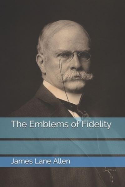 Cover for James Lane Allen · The Emblems of Fidelity (Paperback Book) (2019)