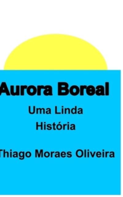 Cover for Thiago Moraes Oliveira · Aurora Boreal (Innbunden bok) (2020)