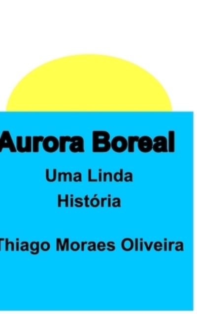 Cover for Thiago Moraes Oliveira · Aurora Boreal (Hardcover bog) (2020)
