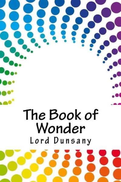 Cover for Lord Dunsany · The Book of Wonder (Paperback Bog) (2018)