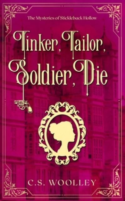 Cover for C S Woolley · Tinker, Tailor, Soldier, Die (Taschenbuch) (2017)