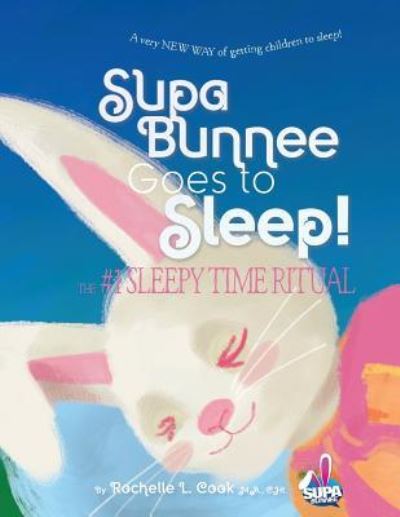 Cover for Rochelle L Cook · Supa Bunnee Goes to Sleep (Paperback Book) (2018)