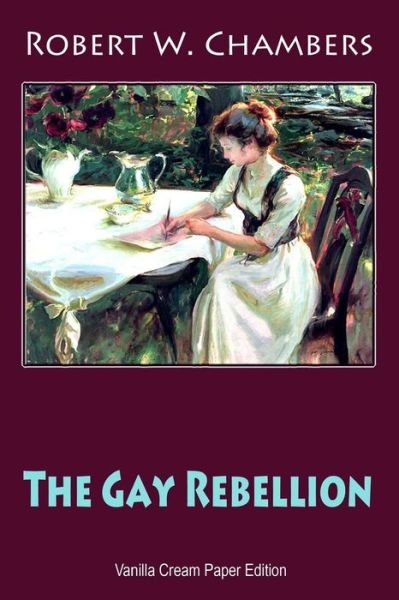 Cover for Robert W Chambers · The Gay Rebellion (Pocketbok) (2018)