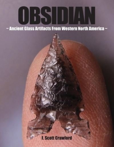 Cover for F Scott Crawford · OBSIDIAN ~ Ancient Glass Artifacts From Western North America ~ (Paperback Bog) (2018)